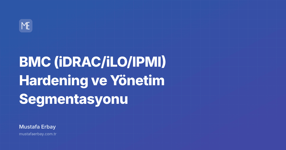 BMC (iDRAC/iLO/IPMI) Hardening ve Yönetim Segmentasyonu — kapak görseli