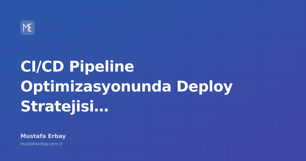 CI/CD pipeline optimizasyonu ve deploy stratejileri analizi görseli