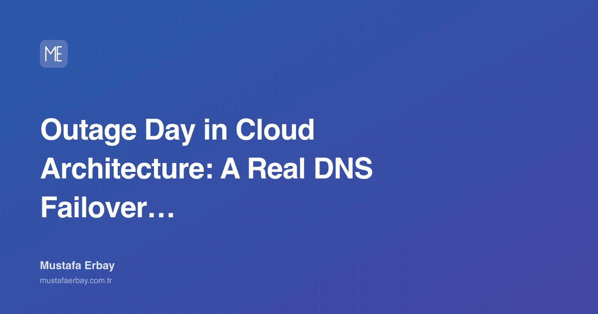 Outage Day in Cloud Architecture: A Real DNS Failover War Story — cover image
