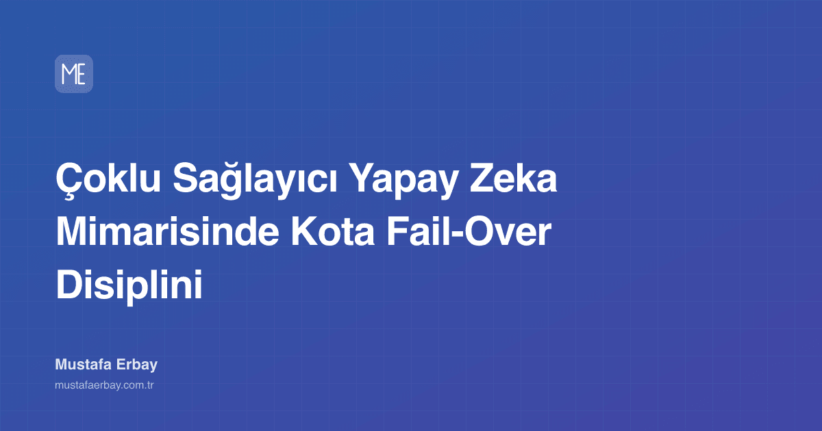 Çoklu Sağlayıcı Yapay Zeka Mimarisinde Kota Fail-Over Disiplini — kapak görseli