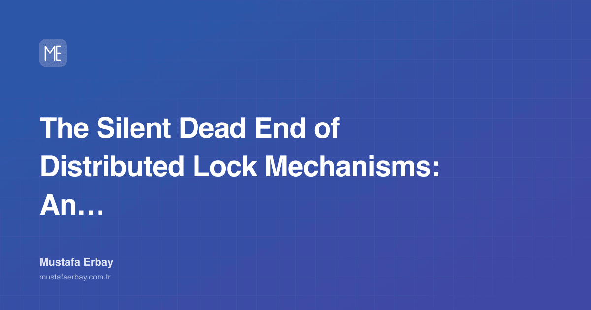 The Silent Dead End of Distributed Lock Mechanisms: An Operational War — cover image