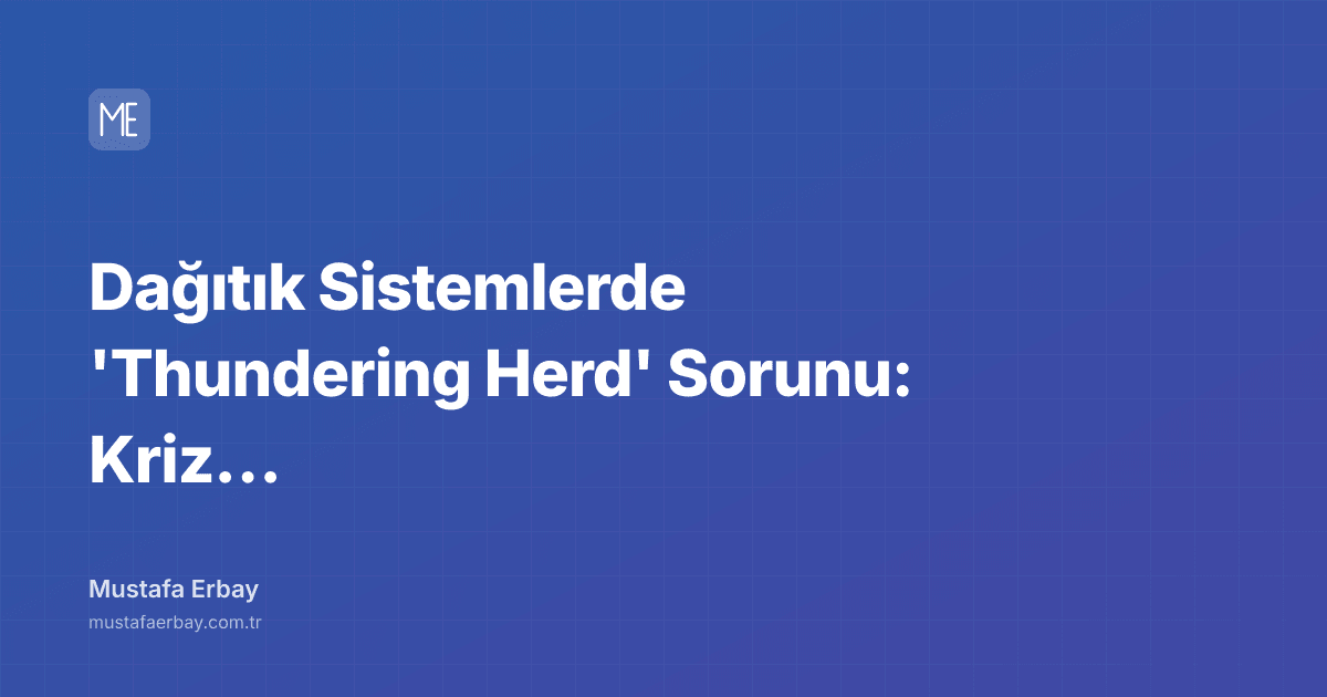 Dağıtık Sistemlerde 'Thundering Herd' Sorunu: Kriz Anında Bir… — kapak görseli