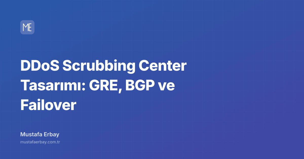 DDoS Scrubbing Center Tasarımı: GRE, BGP ve Failover — kapak görseli