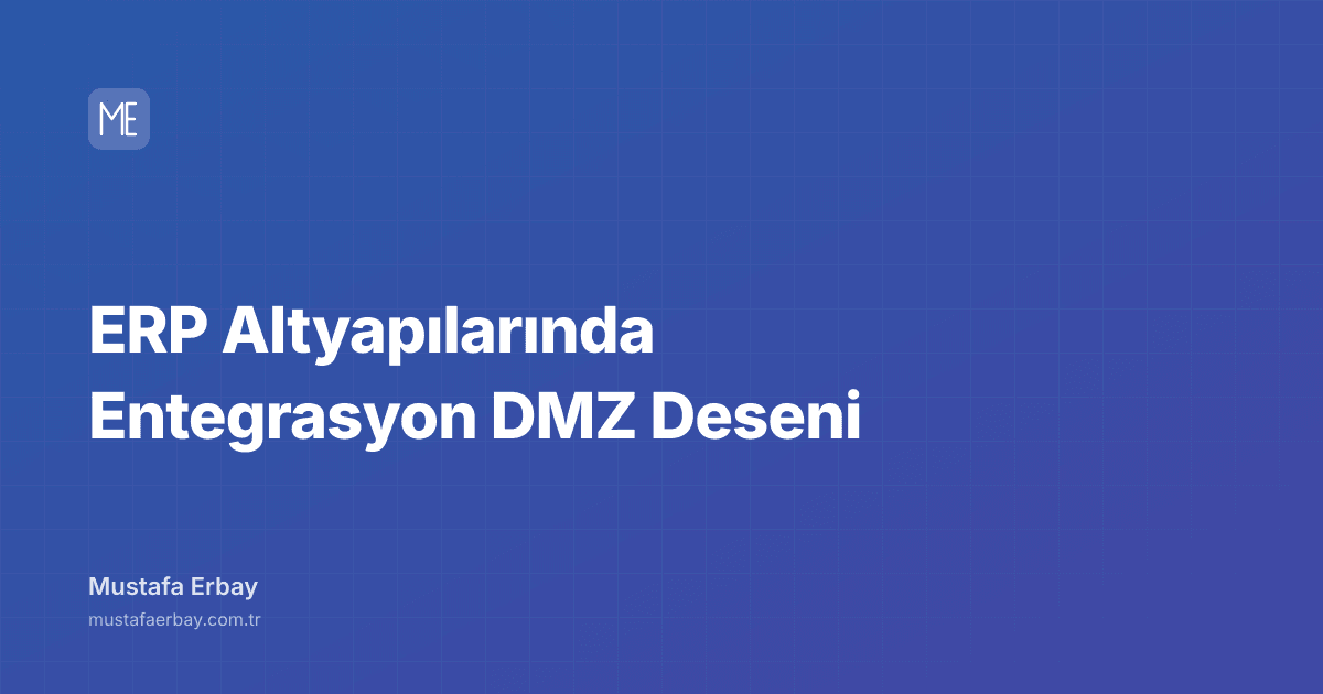 ERP Altyapılarında Entegrasyon DMZ Deseni — kapak görseli