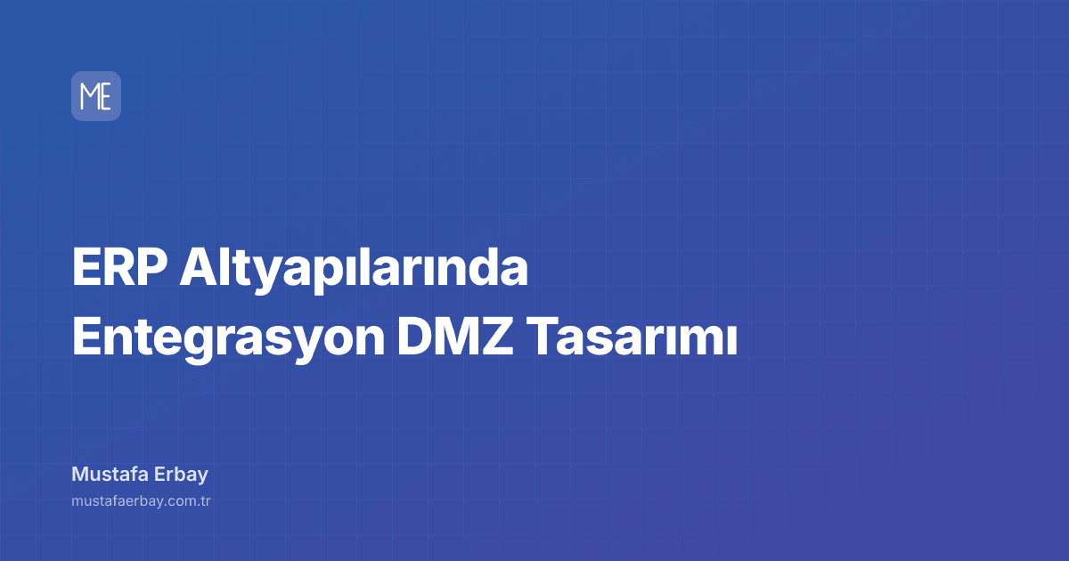 ERP Altyapılarında Entegrasyon DMZ Tasarımı — kapak görseli