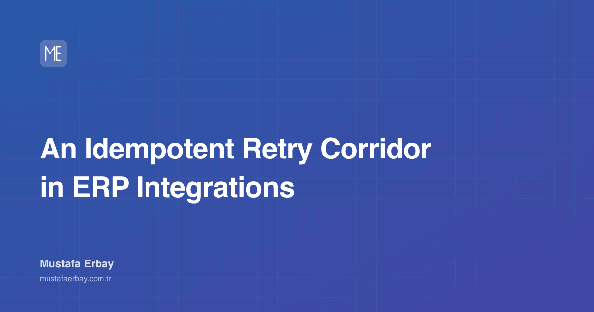 An Idempotent Retry Corridor in ERP Integrations — cover image