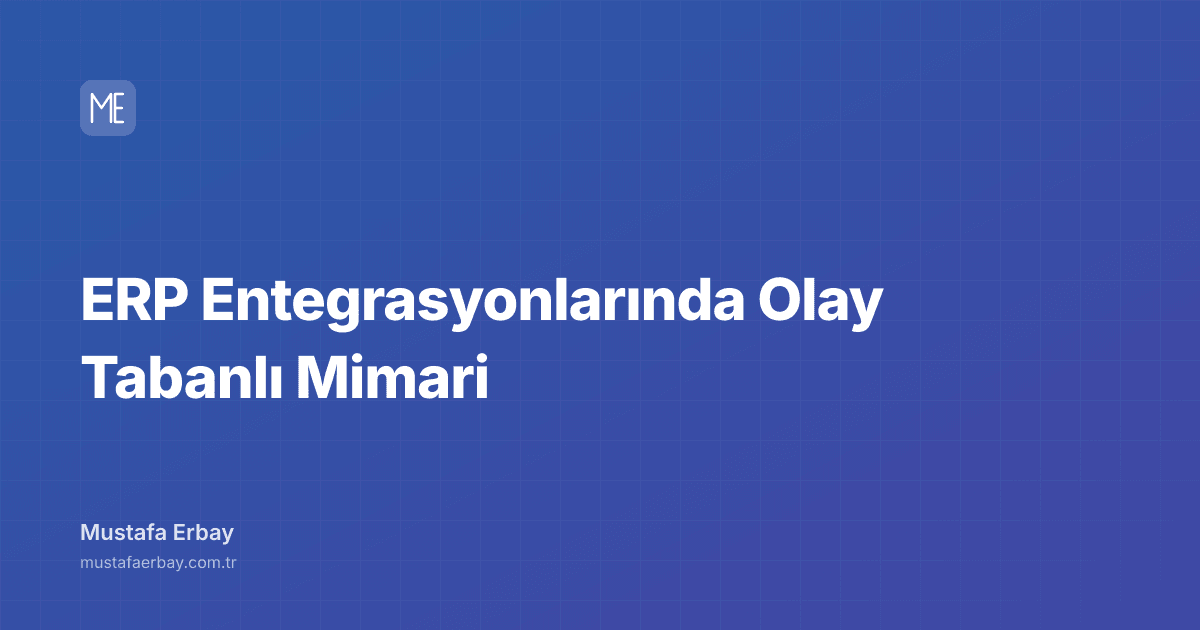 ERP Entegrasyonlarında Olay Tabanlı Mimari — kapak görseli