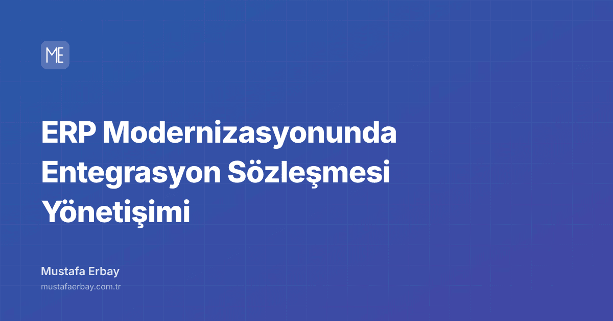 ERP Modernizasyonunda Entegrasyon Sözleşmesi Yönetişimi — kapak görseli