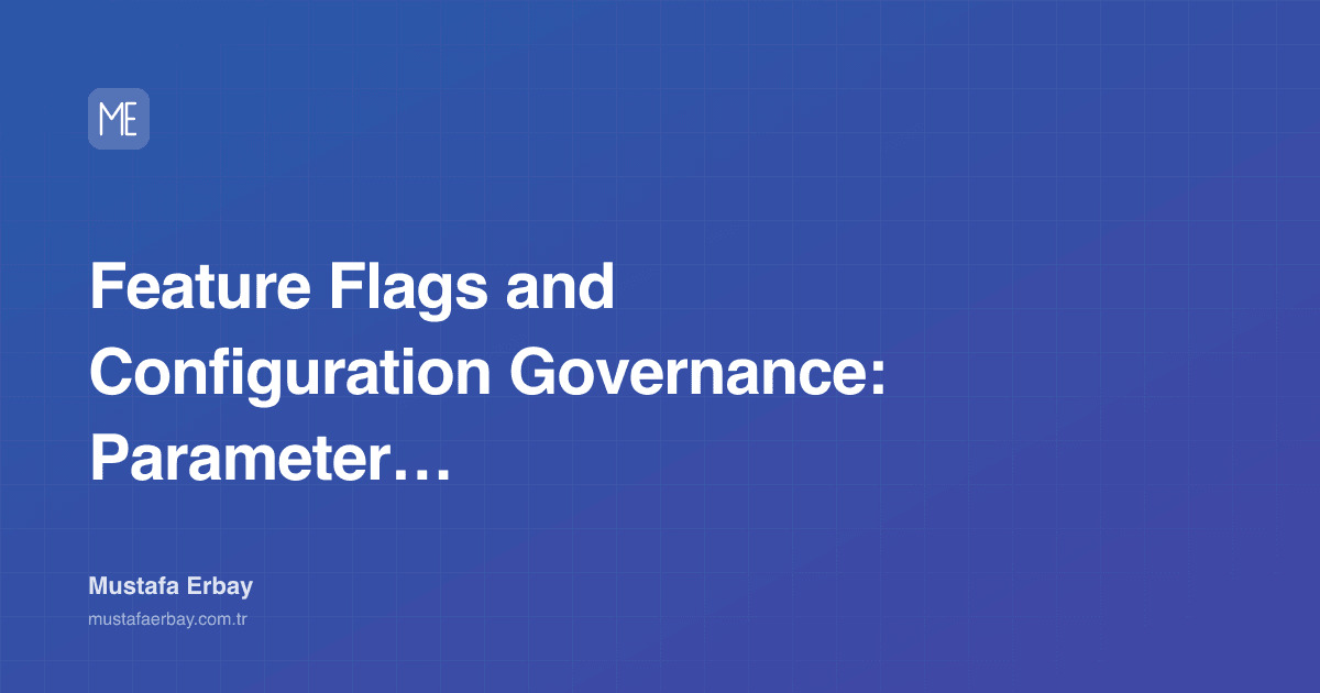 Feature Flags and Configuration Governance: Parameter Store and Audit — cover image