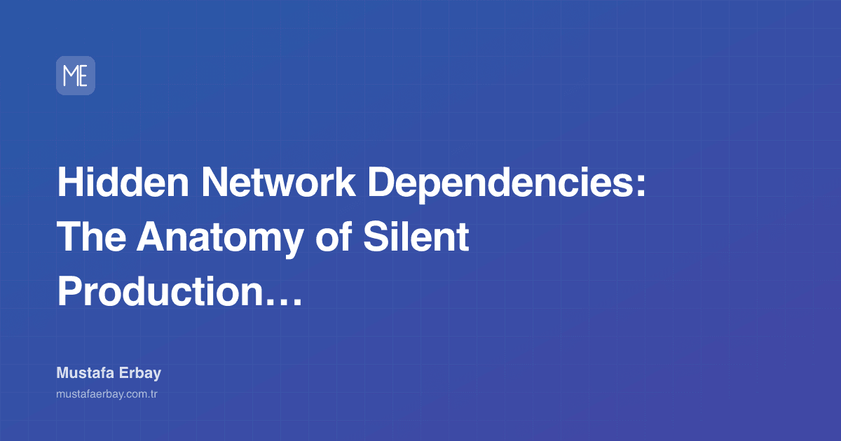 Hidden Network Dependencies: The Anatomy of Silent Production Failures — cover image