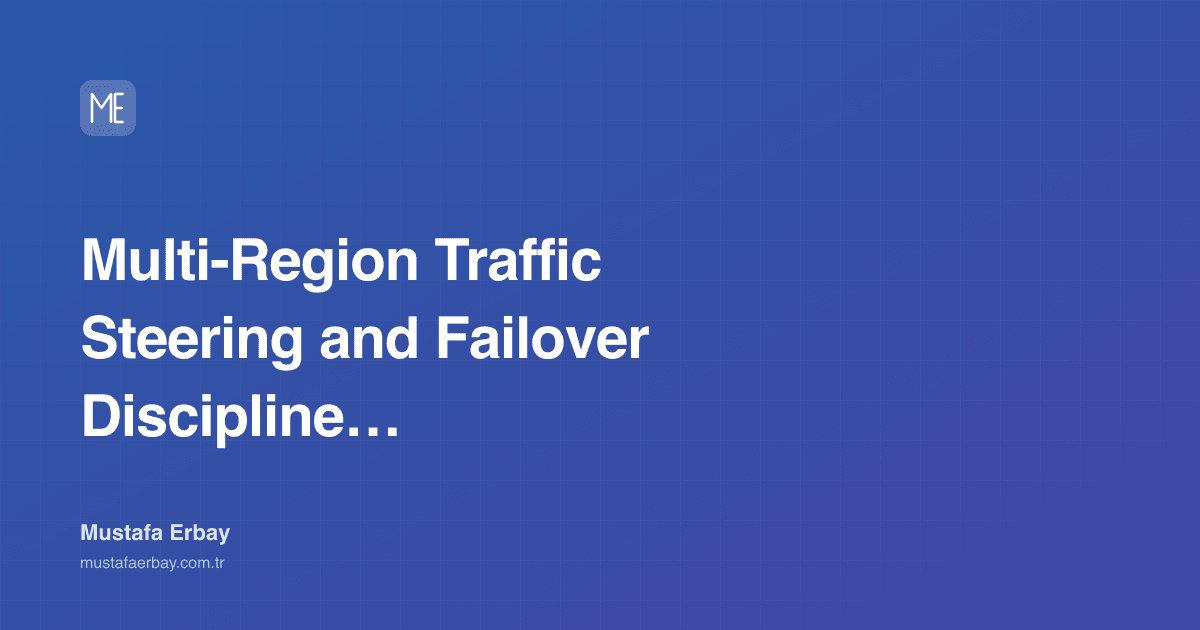 Multi-Region Traffic Steering and Failover Discipline with GSLB — cover image