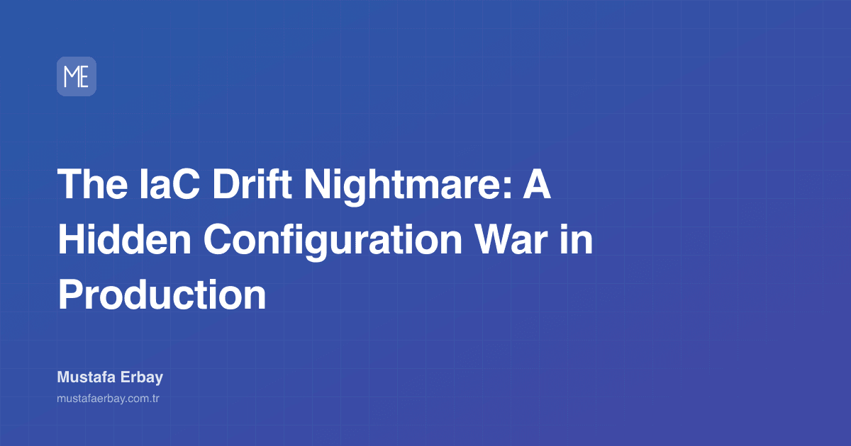 The IaC Drift Nightmare: A Hidden Configuration War in Production — cover image