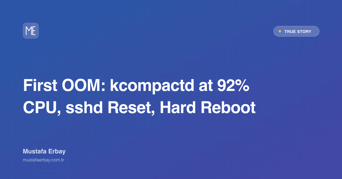 First OOM: kcompactd at 92% CPU, sshd Reset, Hard Reboot — true story cover image