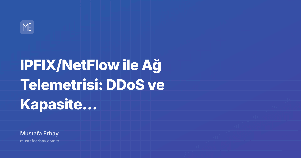 IPFIX/NetFlow ile Ağ Telemetrisi: DDoS ve Kapasite İçin Pipeline — kapak görseli