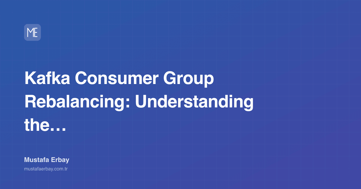 Kafka Consumer Group Rebalancing: Understanding the Pauses I See… — cover image