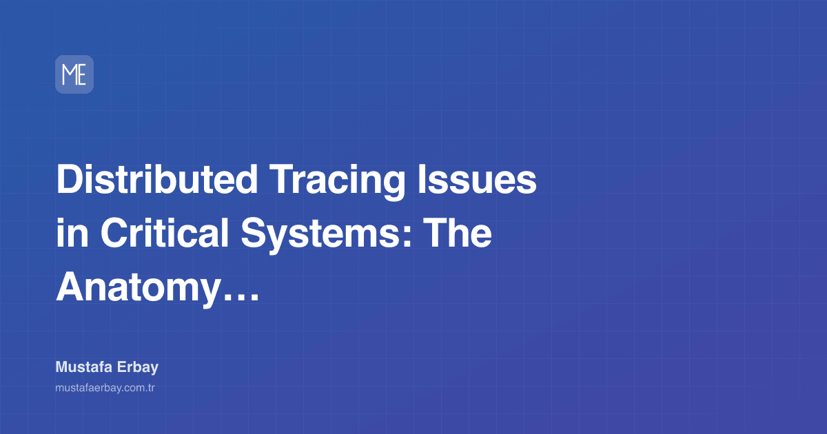 Distributed Tracing Issues in Critical Systems: The Anatomy of… — cover image