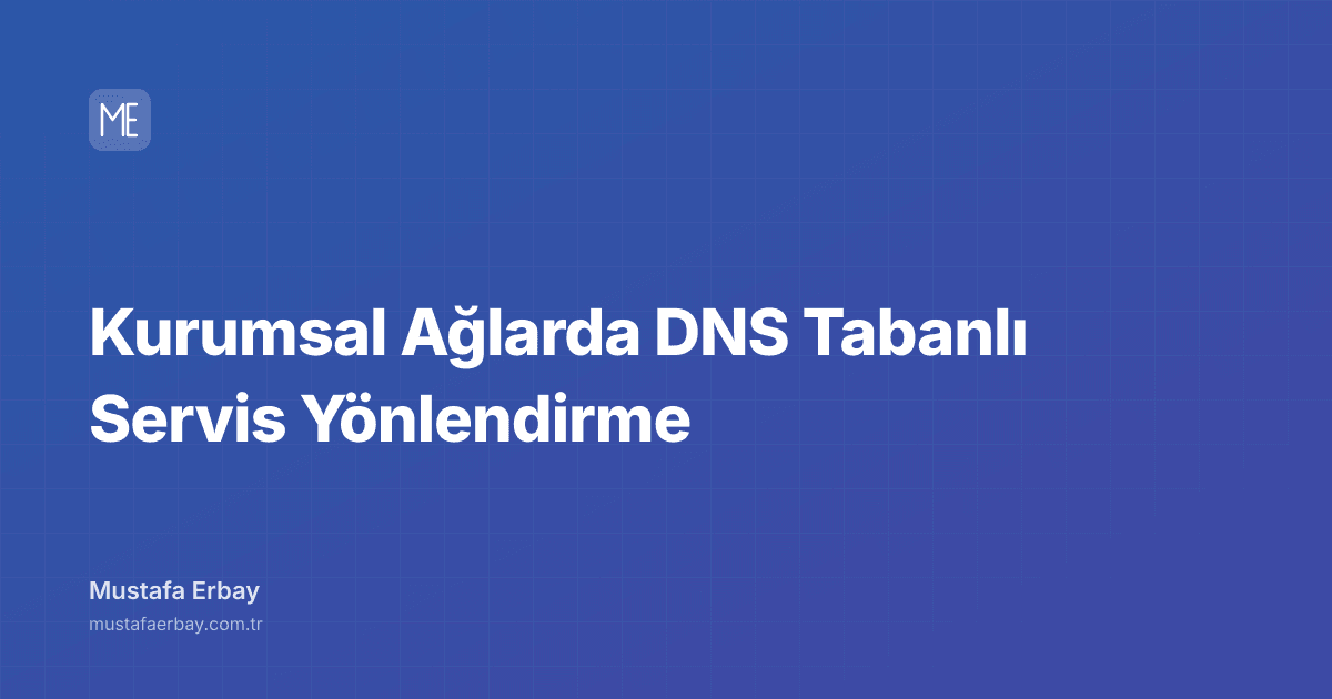 Kurumsal Ağlarda DNS Tabanlı Servis Yönlendirme — kapak görseli