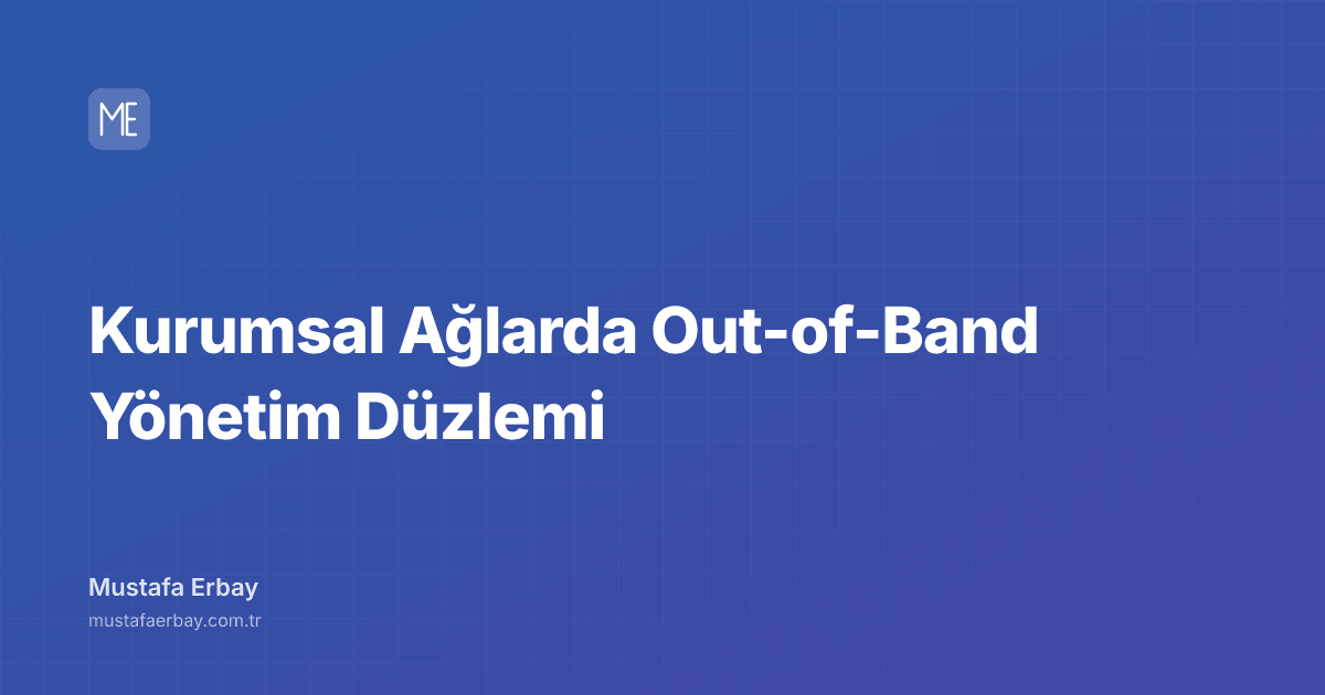 Kurumsal Ağlarda Out-of-Band Yönetim Düzlemi — kapak görseli