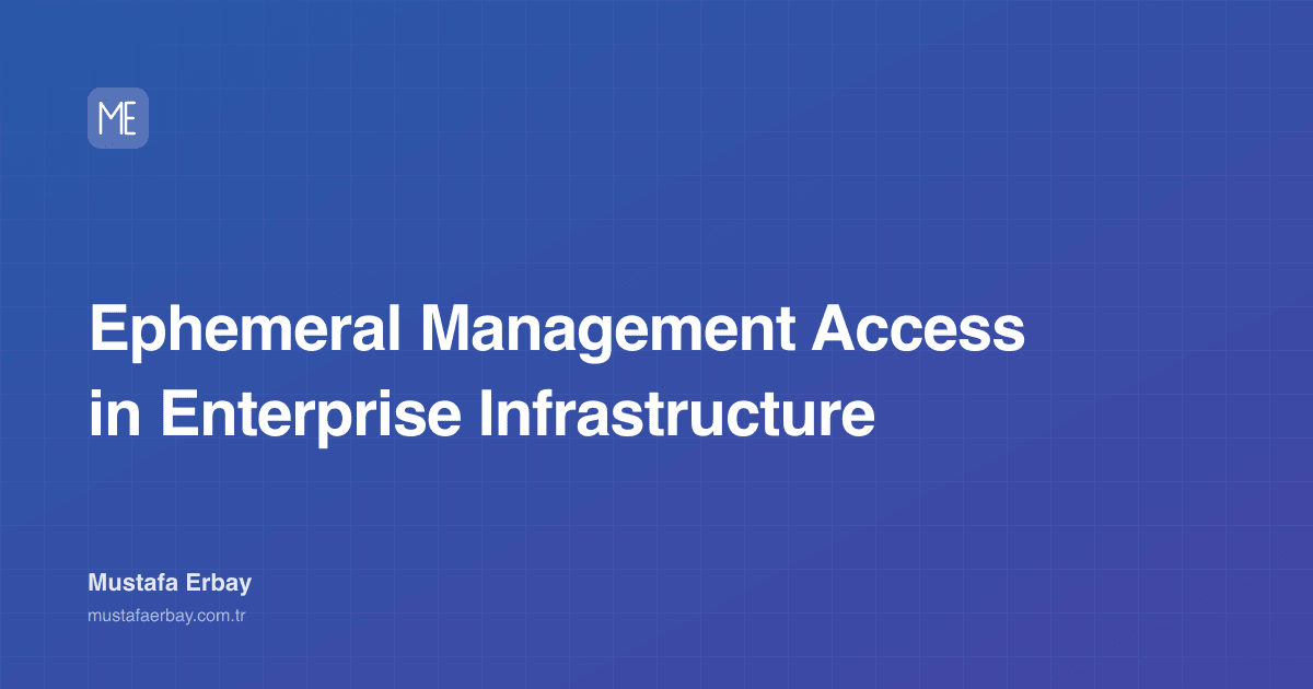Ephemeral Management Access in Enterprise Infrastructure — cover image