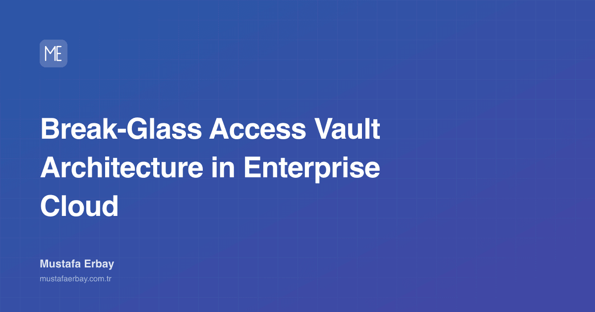 Break-Glass Access Vault Architecture in Enterprise Cloud — cover image