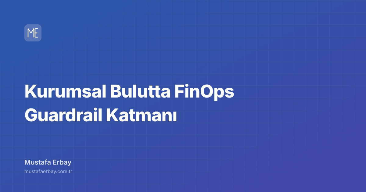 Kurumsal Bulutta FinOps Guardrail Katmanı — kapak görseli