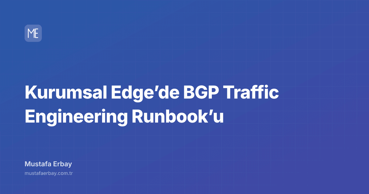 Kurumsal Edge’de BGP Traffic Engineering Runbook’u — kapak görseli