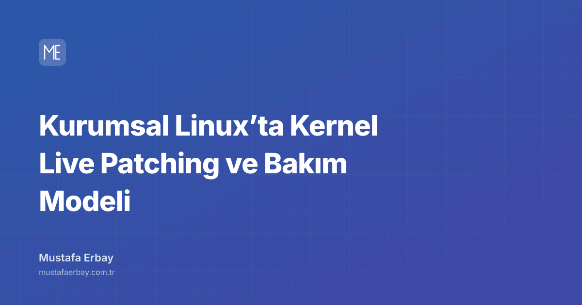 Kurumsal Linux’ta Kernel Live Patching ve Bakım Modeli — kapak görseli