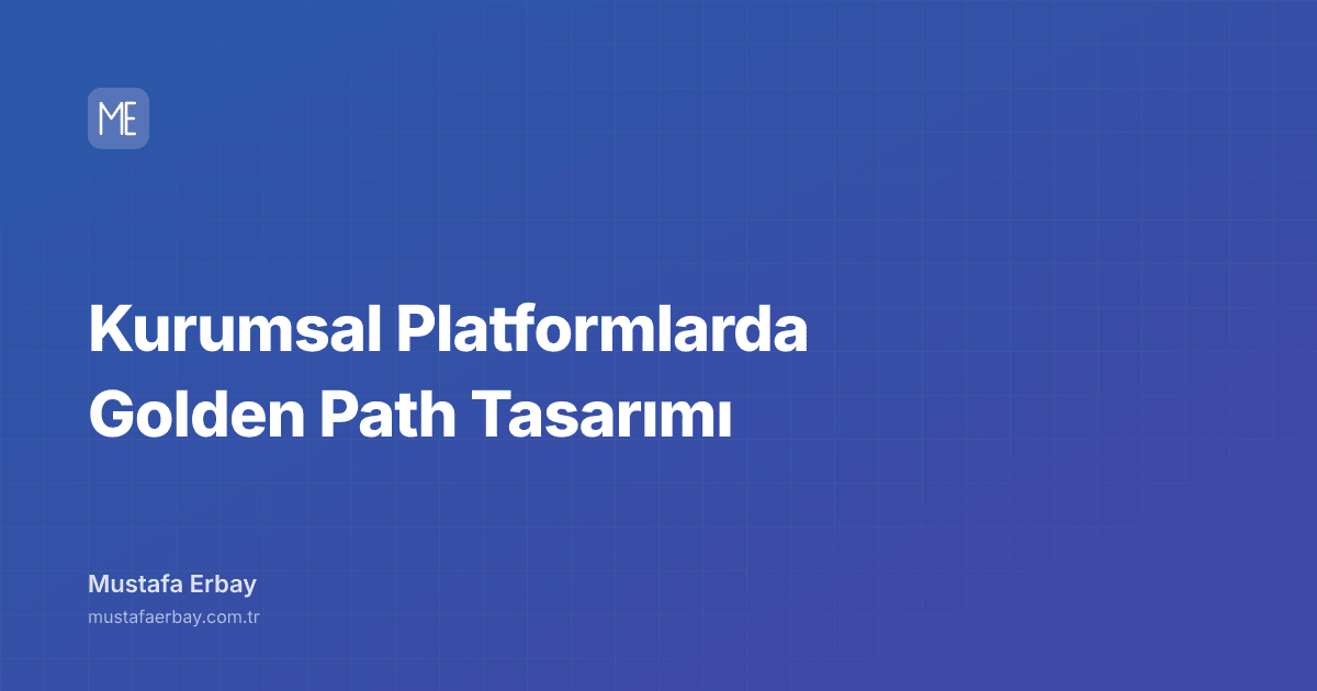 Kurumsal Platformlarda Golden Path Tasarımı — kapak görseli