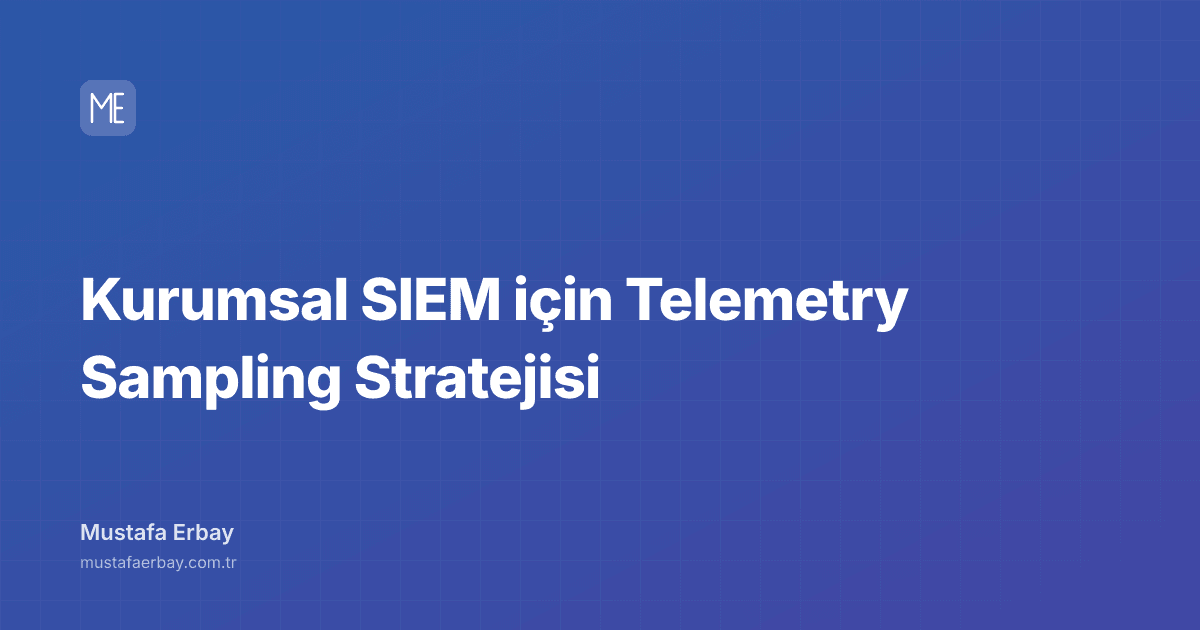 Kurumsal SIEM için Telemetry Sampling Stratejisi — kapak görseli