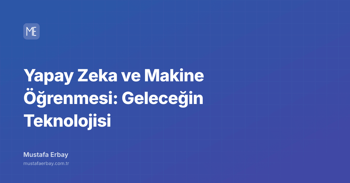 Yapay Zeka ve Makine Öğrenmesi: Geleceğin Teknolojisi — kapak görseli