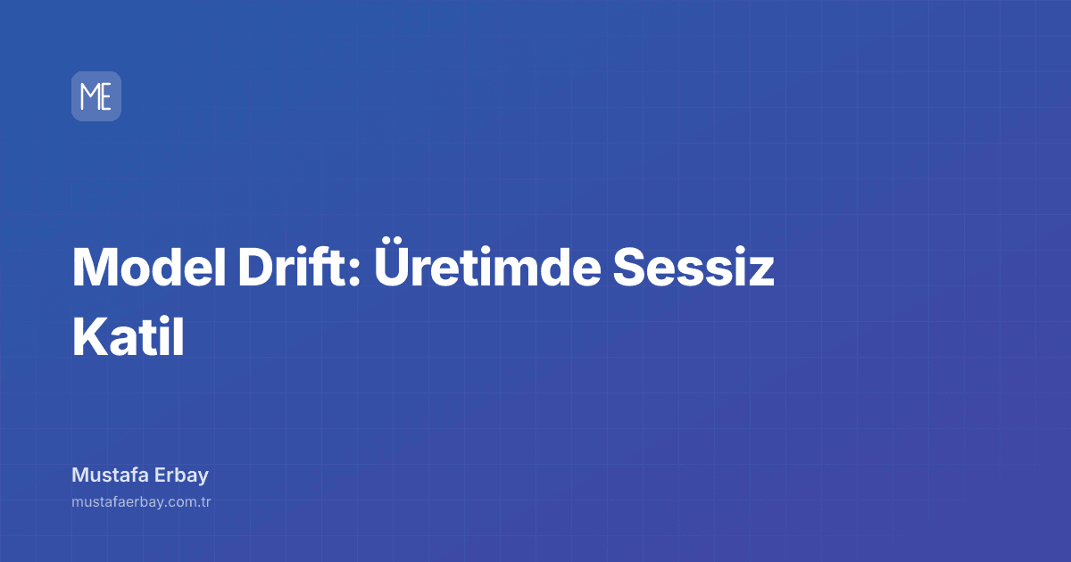 Model Drift: Üretimde Sessiz Katil — kapak görseli