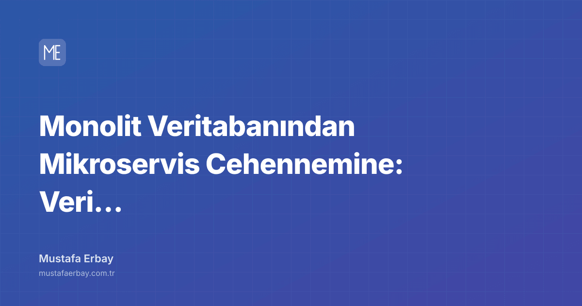 Monolit Veritabanından Mikroservis Cehennemine: Veri Tutarlılığı… — kapak görseli