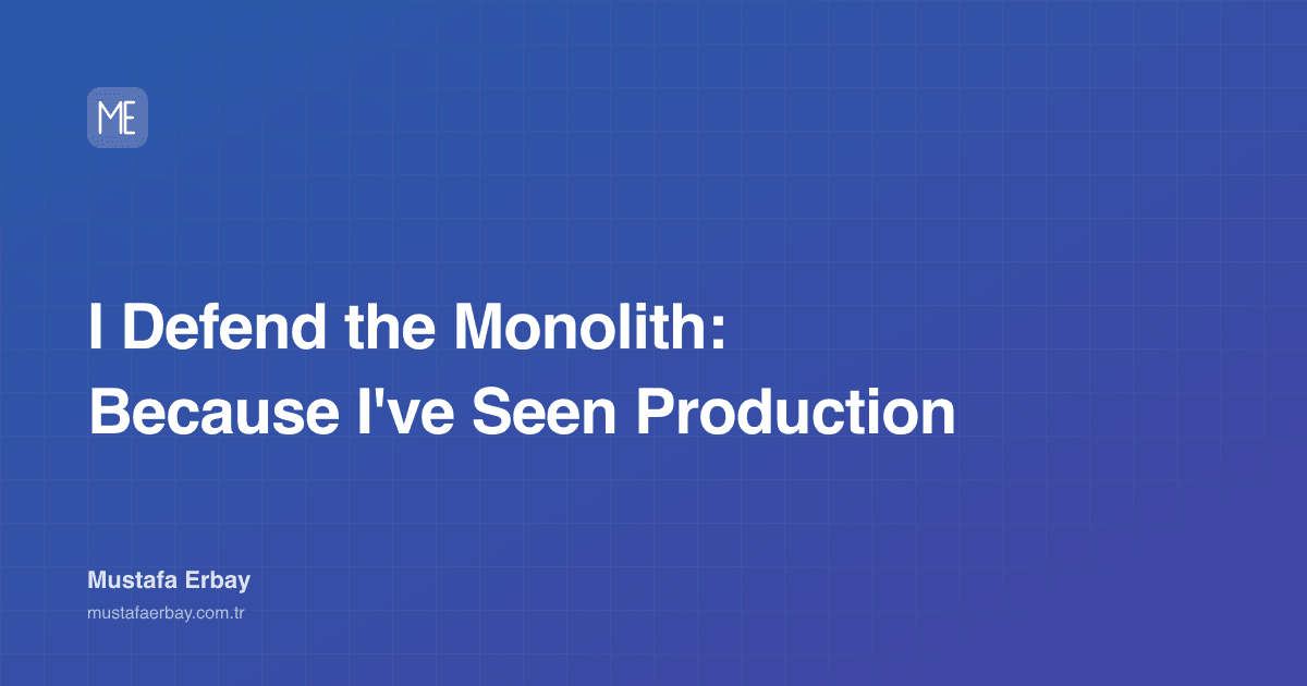 I Defend the Monolith: Because I've Seen Production — cover image