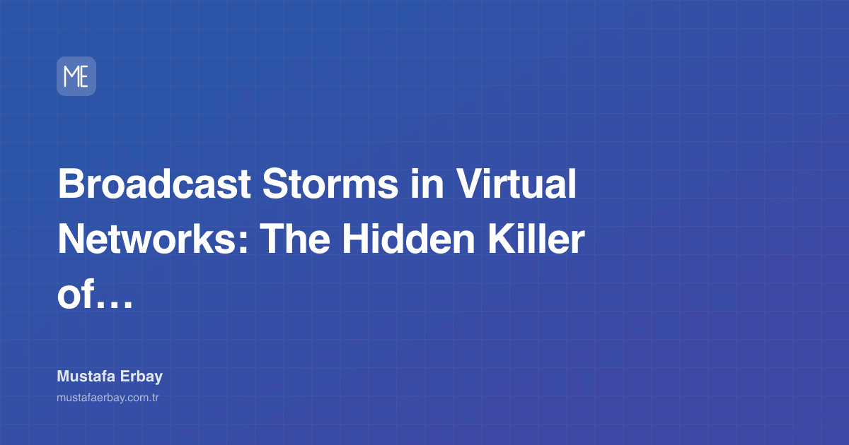 Broadcast Storms in Virtual Networks: The Hidden Killer of… — cover image
