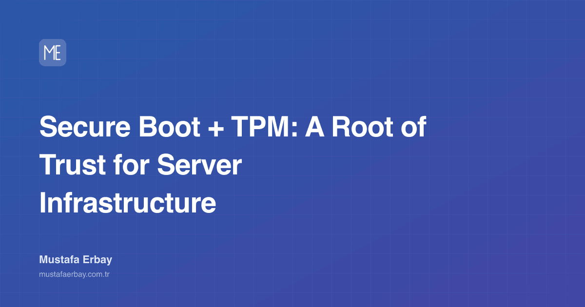 Secure Boot + TPM: A Root of Trust for Server Infrastructure — cover image