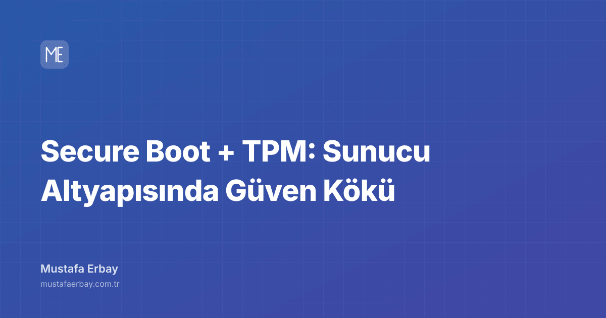 Secure Boot + TPM: Sunucu Altyapısında Güven Kökü — kapak görseli