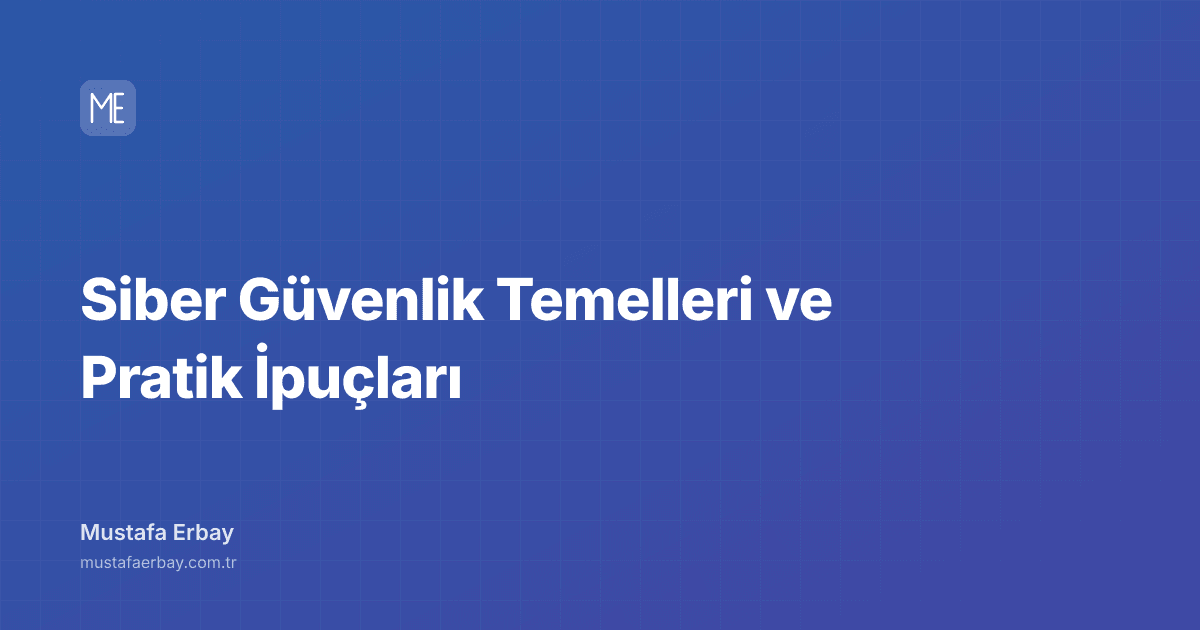 Siber Güvenlik Temelleri ve Pratik İpuçları — kapak görseli