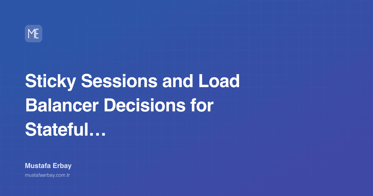 Sticky Sessions and Load Balancer Decisions for Stateful Traffic — cover image