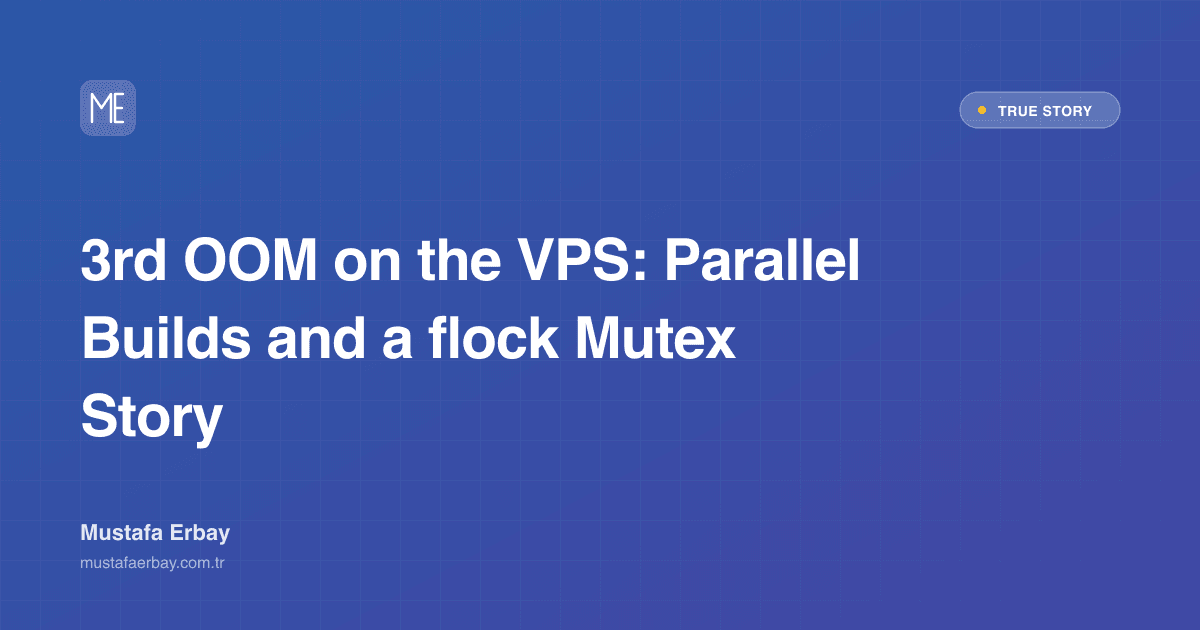 3rd OOM on the VPS: Parallel Builds and a flock Mutex Story — true story cover image