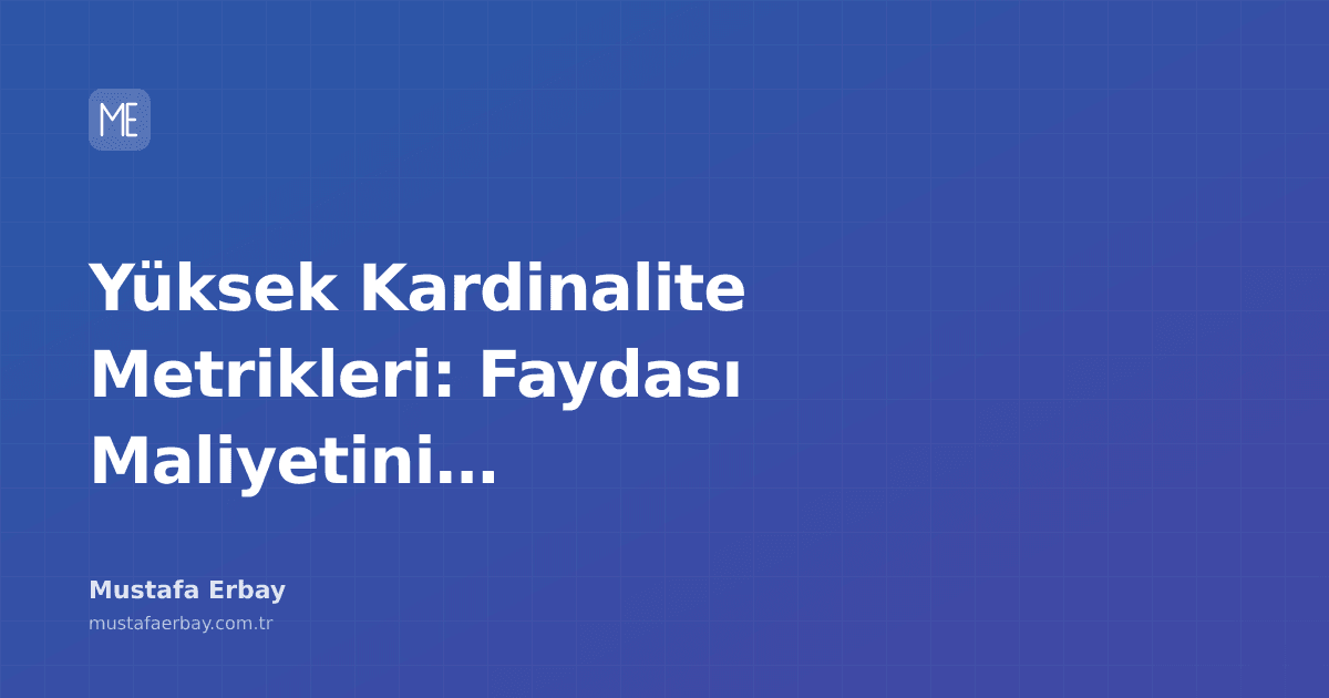 Grafikte yükselen bir çizgi ve yanında 'Yüksek Kardinalite Metrikleri' yazısı