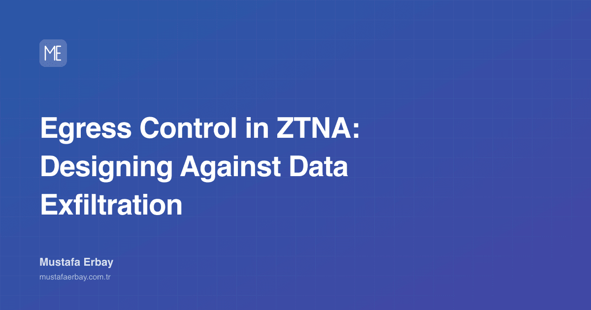 Egress Control in ZTNA: Designing Against Data Exfiltration — cover image