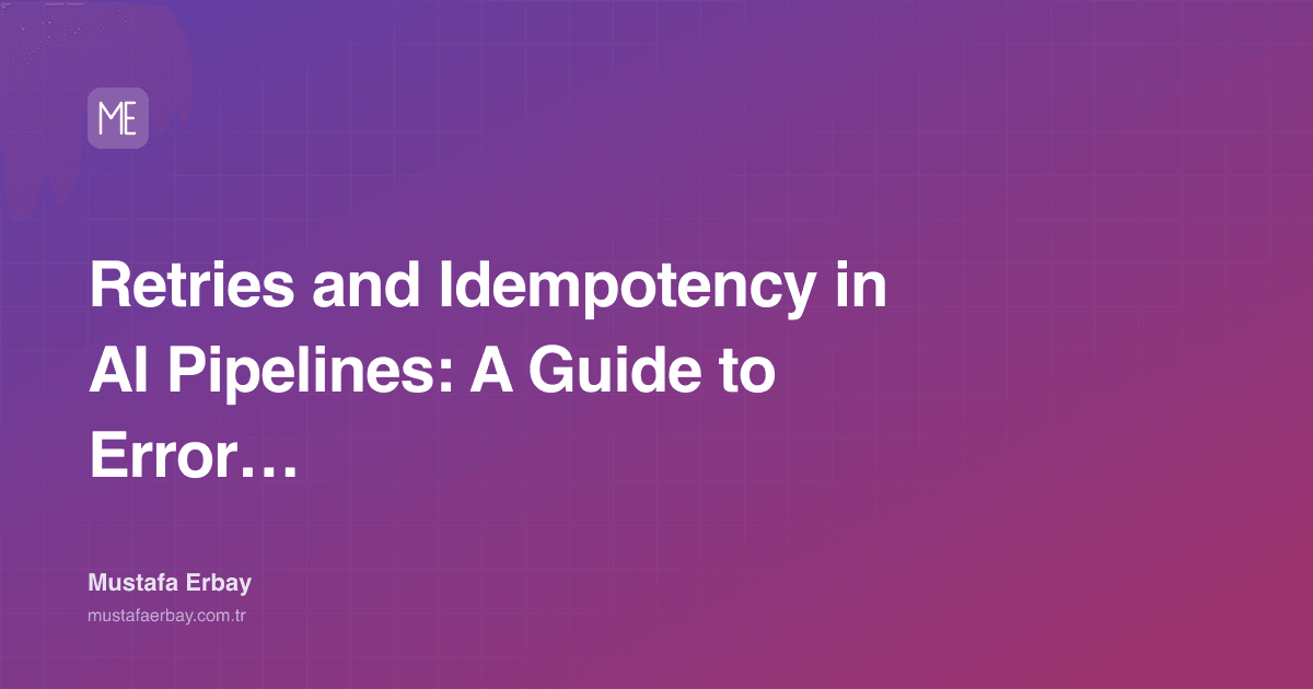 Retries and Idempotency in AI Pipelines: A Guide to Error Handling — cover image
