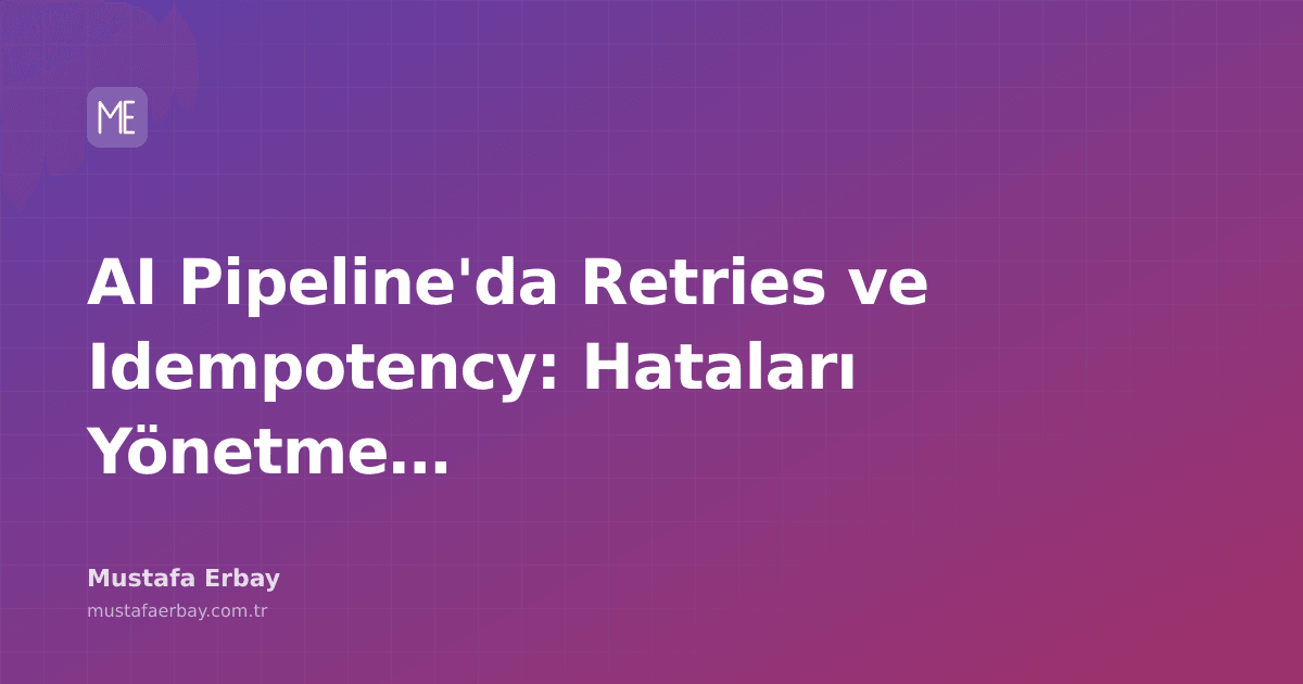 AI pipeline'ında retry ve idempotency mekanizmalarını gösteren şematik bir çizim