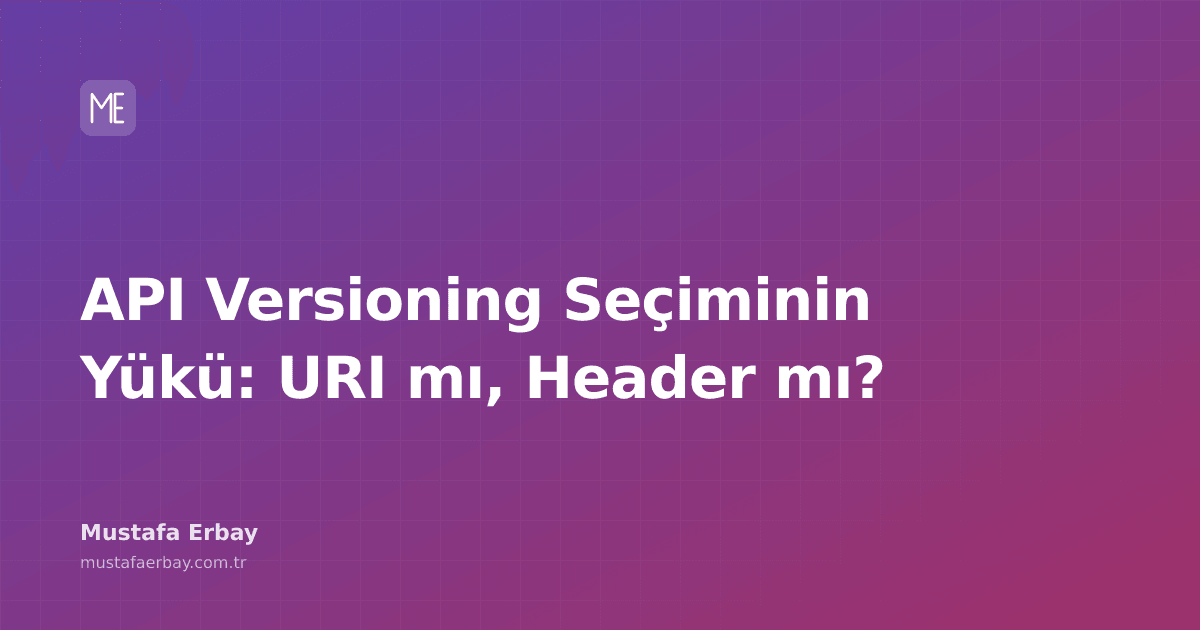 API versiyonlama yaklaşımları: URI ve Header karşılaştırması