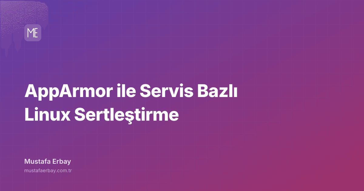 AppArmor ile Servis Bazlı Linux Sertleştirme — kapak görseli