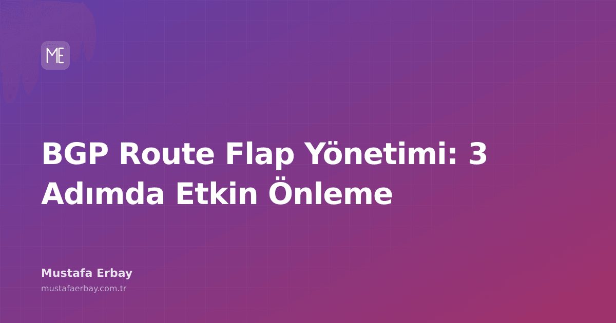 BGP route flap yönetimi ve önlemleri hakkında teknik bir blog yazısı