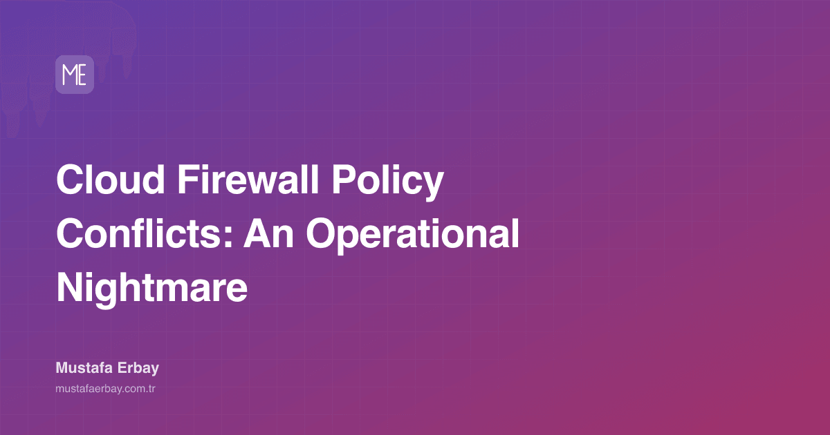 Cloud Firewall Policy Conflicts: An Operational Nightmare — cover image