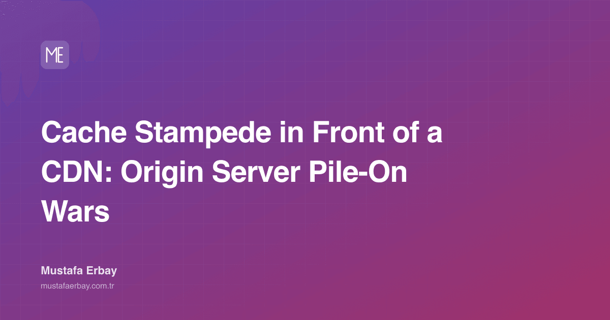 Cache Stampede in Front of the CDN: Origin Server Loading Wars — cover image