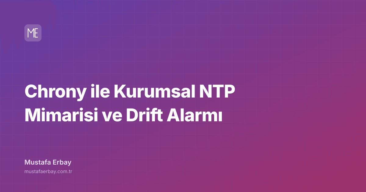 Chrony ile Kurumsal NTP Mimarisi ve Drift Alarmı — kapak görseli