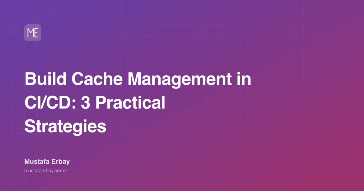 Build Cache Management in CI/CD: 3 Practical Strategies — cover image